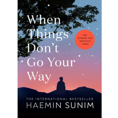 When Things Don’t Go Your Way - Haemin Sunim