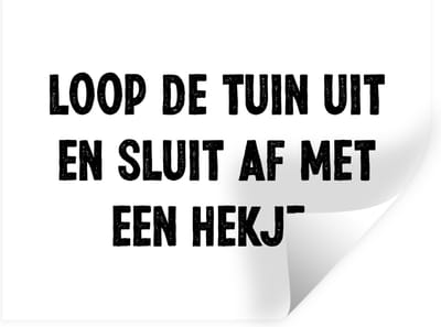 Muurstickers - Sticker Folie - Quotes - Loop de tuin uit en sluit af - Spreuken - 40x30 cm - Plakfolie - Muurstickers Kinderkamer - Zelfklevend Behang - Zelfklevend behangpapier - Stickerfolie