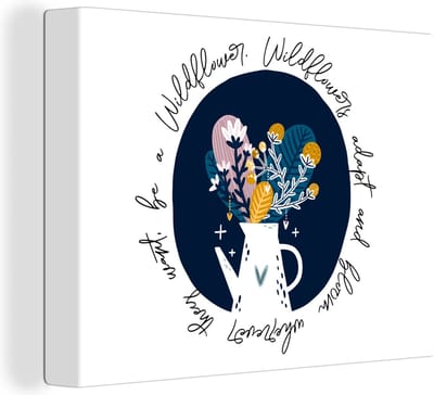 Canvas Schilderij Spreuken - Quotes - Wildflowers adapt and bloom wherever they want, be a Wildflower - 40x30 cm - Wanddecoratie