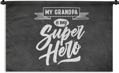 Wandkleed - Wanddoek - Spreuken - My grandpa is my superhero - Opa - Quotes - 60x40 cm - Wandtapijt