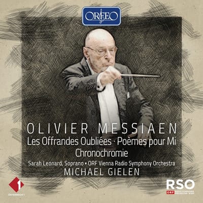 Sarah Leonard, ORF Radio-Symphonieorchester Wien, Michael Gielen - Messiaen: Les Offrandes Oubliées | Poèmes Pour Mi | Chronochromie (CD)