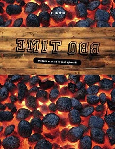 BBQ time - The recipe book for barbecue creations