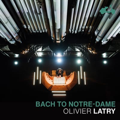 Olivier Latry - Bach To Notre-Dame (CD)
