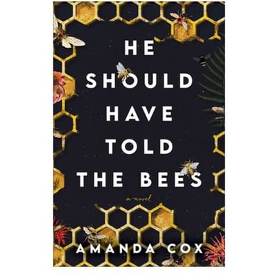 He Should Have Told The Bees - A Novel - Amanda Cox