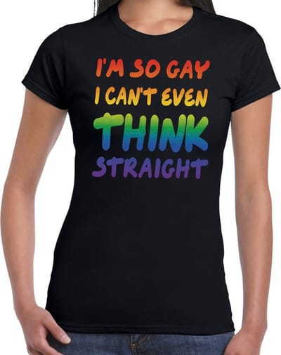 Gay pride I am so gay i can't even think straight t-shirt zwart met regenboog tekst voor dames - Gay pride/LGBT kleding XS