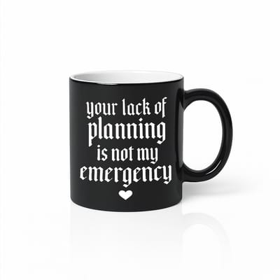 “Your Lack of Planning Is Not My Emergency” Zwarte Magic Mok 330ml – Sarcastische Kantoor Humor Beker