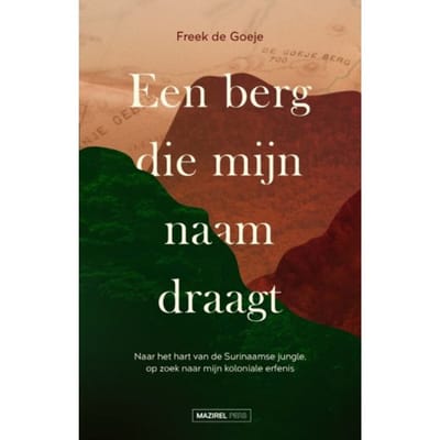 Een Berg Die Mijn Naam Draagt - Freek de Goeje