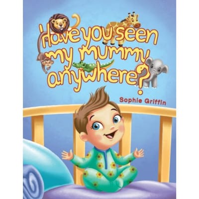 Have You Seen My Mummy Anywhere? - Griffin, Sophie