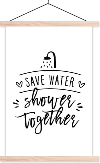 Posterhanger incl. Poster 40x60 cm - Schoolplaat - Spreuken - Quotes - Save water shower together - Douche - Water - Textielposter - Blanke latten