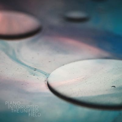 Piano Interrupted - The Unified Field (CD)