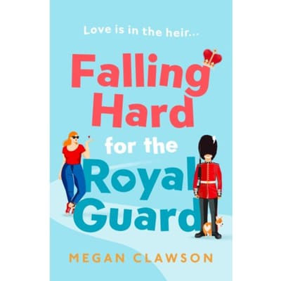 Falling Hard For The Royal Guard - Megan Clawson