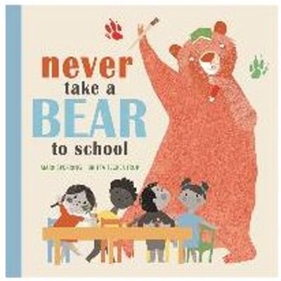 Never Take A Bear To School - Mark Sperring
