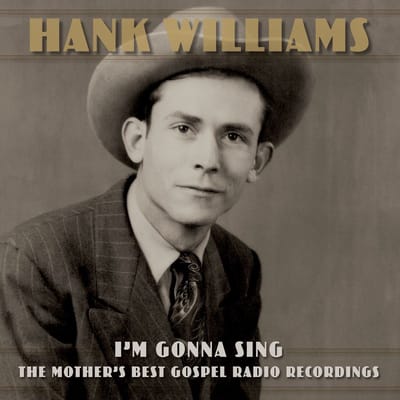 Hank Williams - I'm Gonna Sing: The Mother's Best Gospel Radio Recordings (2 CD)