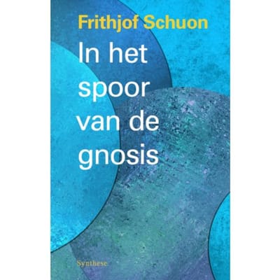 In Het Spoor Van De Gnosis - Frithjof Schuon