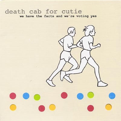 We Have The Facts And We're Voting Yes - Death Cab For Cutie