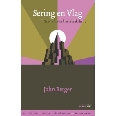 De Vrucht Van Hun Arbeid / 3 Sering En Vlag - Kritische Klassieken - John Berger
