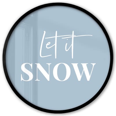 Poster in lijst Rond - Fotolijst 40x40 cm - Posters - Sneeuw - Winter - Blauw - Let it snow - Ronde posterlijst zwart - Decoratie - Wanddecoratie woonkamer - Muurdecoratie slaapkamer