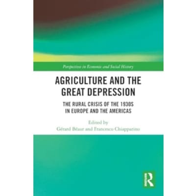 Agriculture And The Great Depression - Perspectives In Economic And Social History