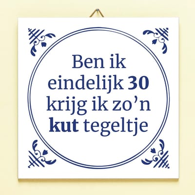 Tegeltje Ben ik eindelijk jarig - 30 jaar van Ditverzinjeniet