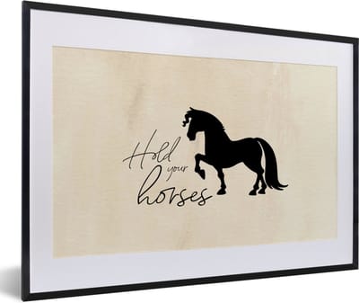 Fotolijst incl. Poster - Quotes - Hold your horses - Paarden - Spreuken - 60x40 cm - Posterlijst