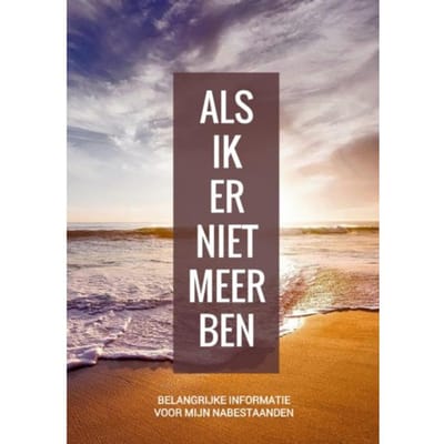 Wilsbeschikking / Laatste Wilsbeschikking & Laatste Wensen Boek - "als Ik Er Niet Meer Ben" - Levenseinde Planner