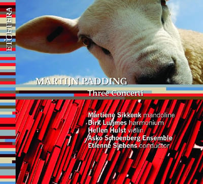 Martine Sikkenk, Dirk Luijmes, Heleen Hulst, Asko Schoenberg Ensemble, Etienne Siebens - Padding: Three Concerti (CD)