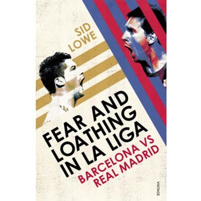 Fear And Loathing In La Liga - Sid Lowe