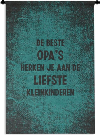 Wandkleed - Wanddoek - Spreuken - De beste opa's - Quotes - Opa - 90x135 cm - Wandtapijt