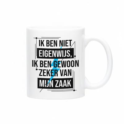 Ik Ben Niet Eigenwijs Ik Ben Gewoon Zeker van Mijn Zaak Mok – Grappige Nederlandse Spreuk – Humoristische Koffiemok 330 ml
