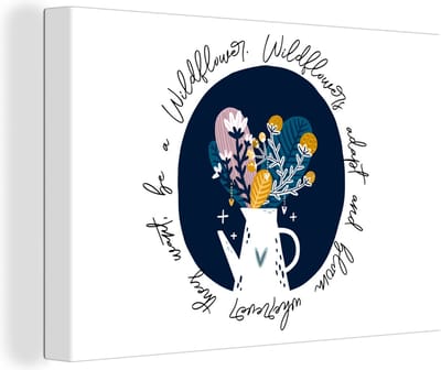 Canvas Schilderij Quotes - Wildflowers adapt and bloom wherever they want, be a Wildflower - Spreuken - 30x20 cm - Wanddecoratie