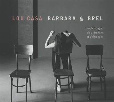 Lou Casa - Barbara & Brel (Des Échanges, De Présences Et D'absences) (CD)