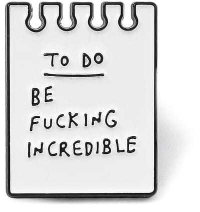 Pin - to do, be fucking incredible - funny - broche, kledingspeld