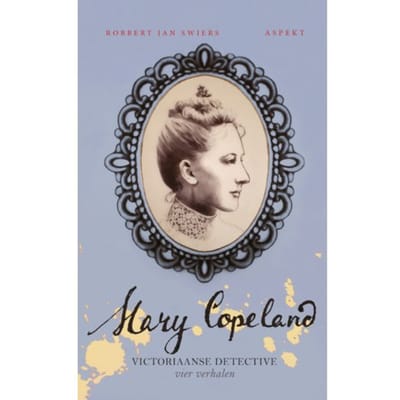 Mary Copeland - Victoriaanse Detective - Robbert Jan Swiers