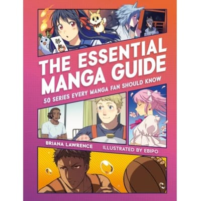 The Essential Manga Guide - Briana Lawrence