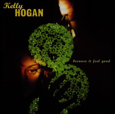 Because It Feel Good - Kelly Hogan
