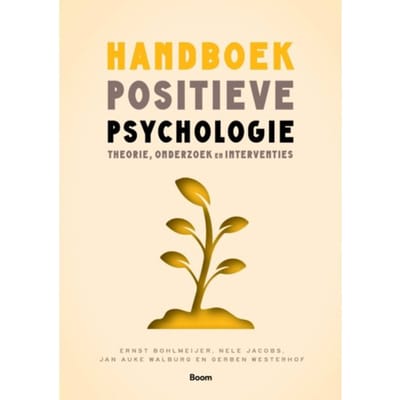Handboek Positieve Psychologie - Ernst Bohlmeijer