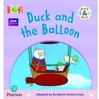 Bug Club Reading Corner: Age 4-5: Sarah And Duck: Duck And The Balloon - Bug Club On Alp - Benjamin Hulme-Cross