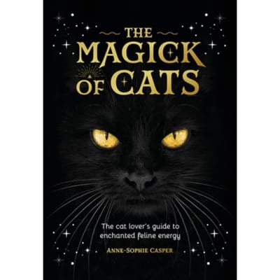 The Magick Of Cats - Anne-Sophie Casper