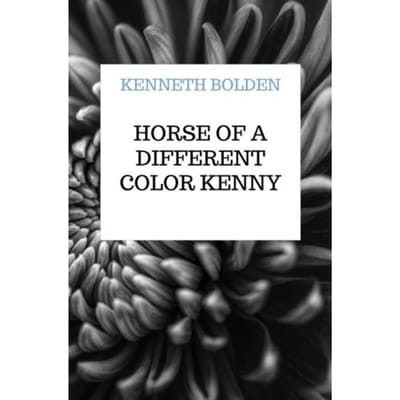 Horse Of A Different Color Kenny Bolden - Kenneth Bolden