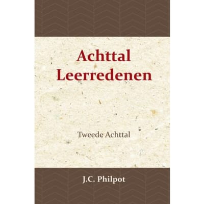 Tweede Achttal Leerredenen - J.C. Philpot