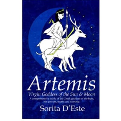Artemis : Virgin Goddess of the Sun and Moon - Sorita D'Este
