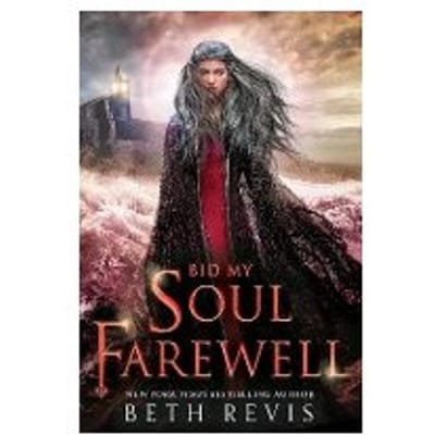 Bid My Soul Farewell - Beth Revis