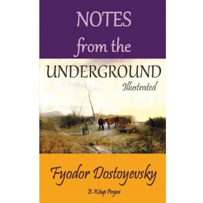 Notes From The Underground - Fyodor Dostoyevsky