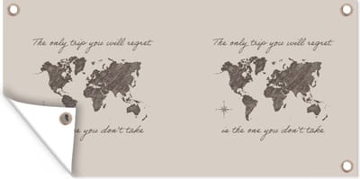 Schuttingposter Spreuken - Quotes - The only trip you will regret is the one you don't take - Wereldkaart - 200x100 cm - Tuindoek