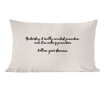 Sierkussens - Kussentjes Woonkamer - 60x40 cm - Quotes - Pannenkoeken - Spreuken - Follow your dreams - Pancake lover