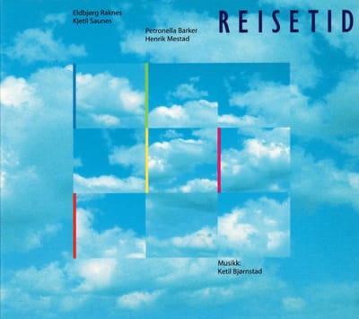 Eldbjørg Raknes, Kjetil Saunes, Petronella Barker, Henrik Mestad, Ketil Bjørnstad - Reisetid (CD)