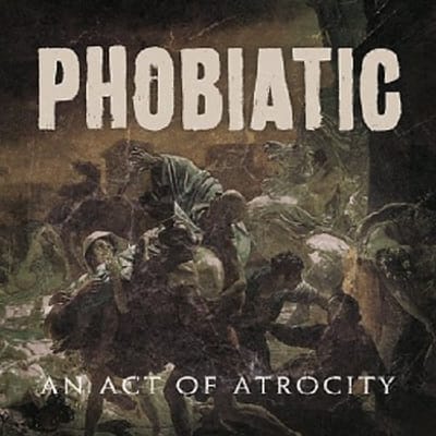 Phobiatic - An Act Of Atrocity (CD)