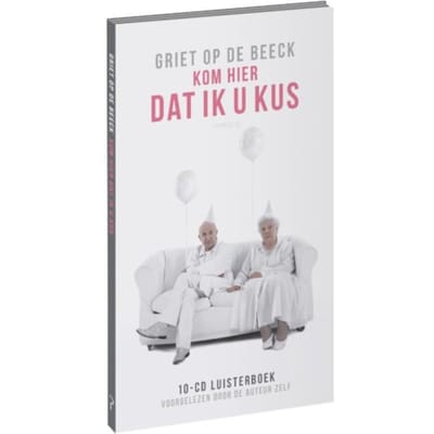 Kom Hier Dat Ik U Kus - Griet Op de Beeck