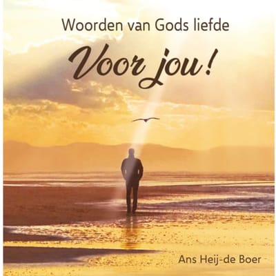 Woorden Van Gods Liefde Voor Jou! - Ans Heij- de boer