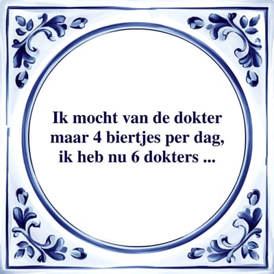 Spreuk Tegel - Ik heb nu 6 Dokters - Tegeltjeswijsheid - Kado